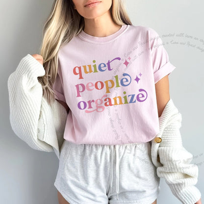 Quiet People Organize Care & Resist rainbow tee