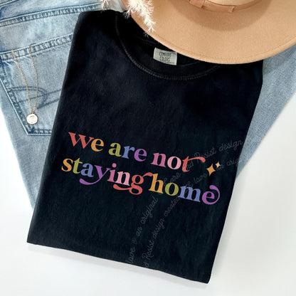 We are not Staying Home Care & Resist progressive t-shirt in Black