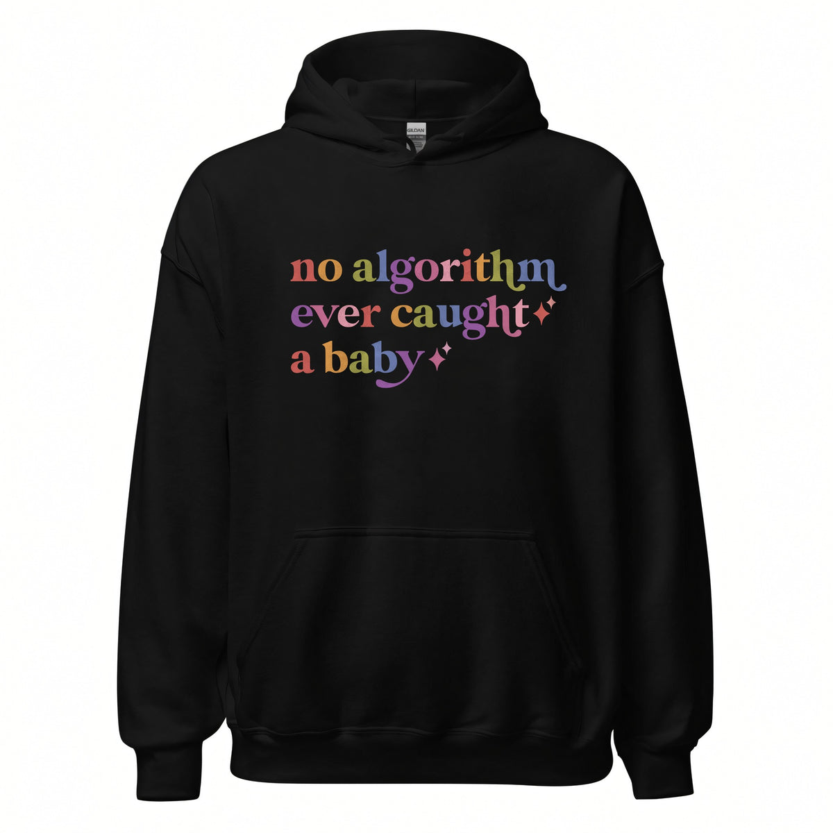 No Algorithm Ever Caught a Baby Care & Resist Gildan hoodie in Black