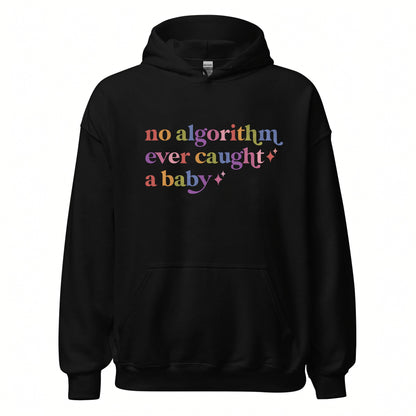 No Algorithm Ever Caught a Baby Care & Resist Gildan hoodie in Black