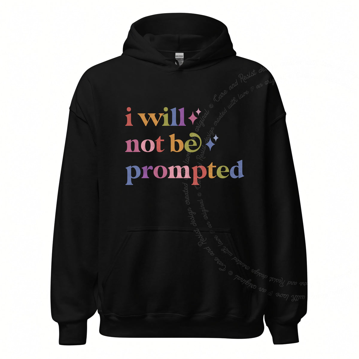 I Will not Be Prompted Care & Resist Gildan hoodie in Black
