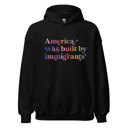 America Was Built By Immigrants Care & Resist Gildan hoodie in Black