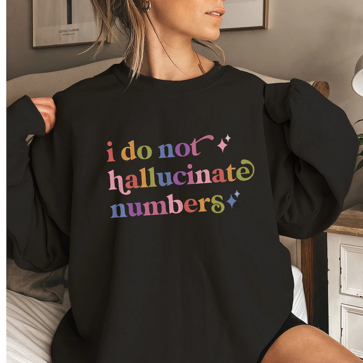I Do not Hallucinate Numbers Care & Resist Gildan crewneck sweatshirt in Black