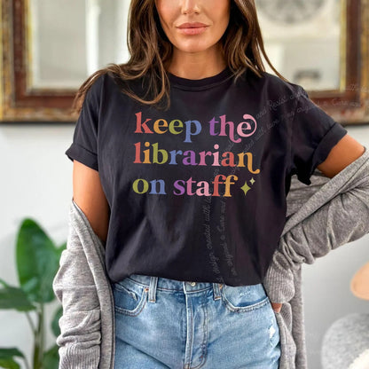Keep the Librarian on Staff Care & Resist rainbow tee