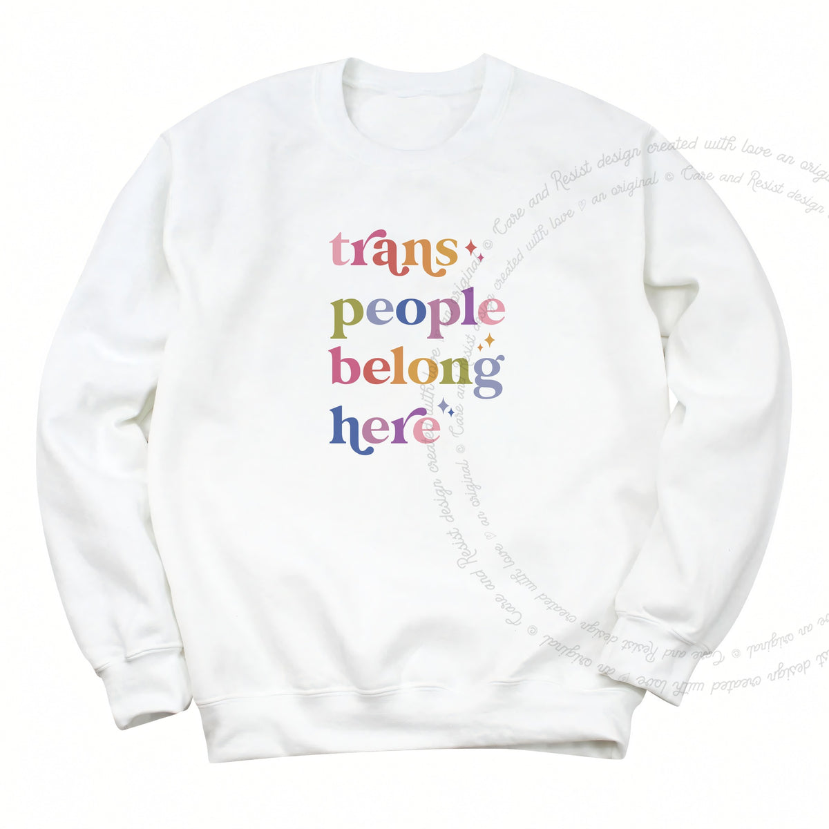 Trans People Belong Here Care & Resist Gildan crewneck sweatshirt in White