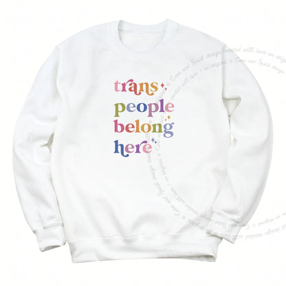 Trans People Belong Here Care & Resist Gildan crewneck sweatshirt in White