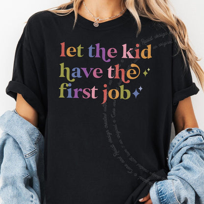 Let the Kid Have the First Job Care & Resist tee in Black