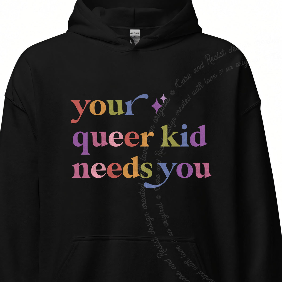 Your Queer Kid Needs You Care & Resist Gildan hoodie in Black