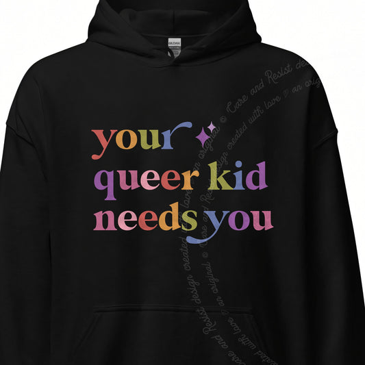 Your Queer Kid Needs You Care & Resist Gildan hoodie in Black