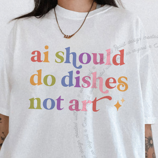 Ai Should Do Dishes not Art Care & Resist progressive t-shirt in White