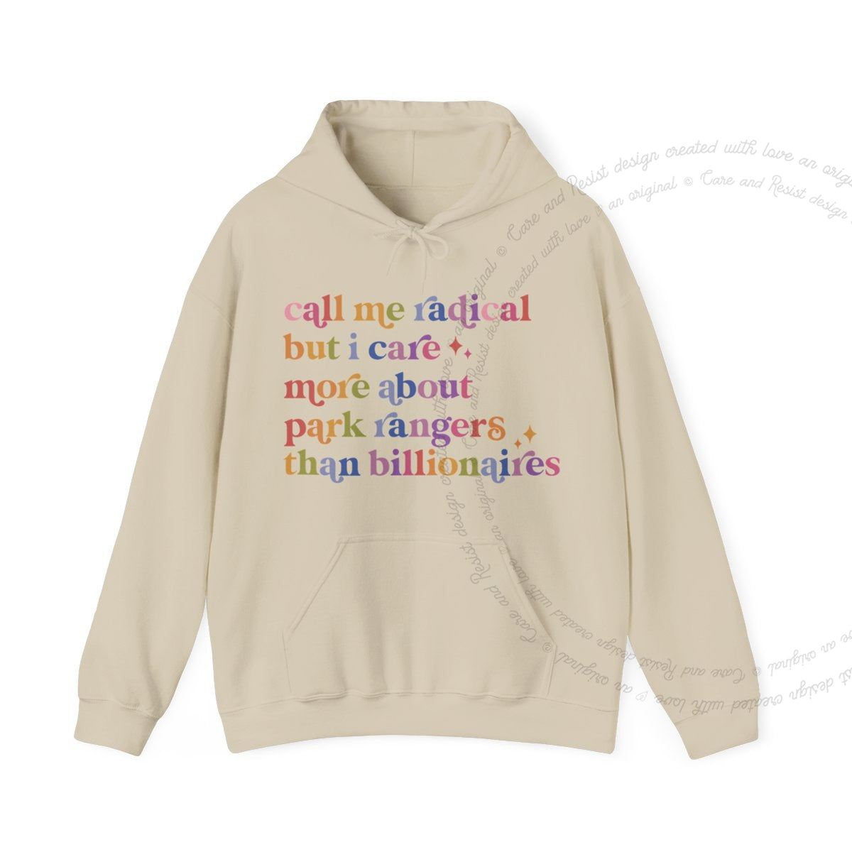 Call Me Radical but I Care More About Park Rangers Than Billionaires Care & Resist Gildan hoodie in Sand