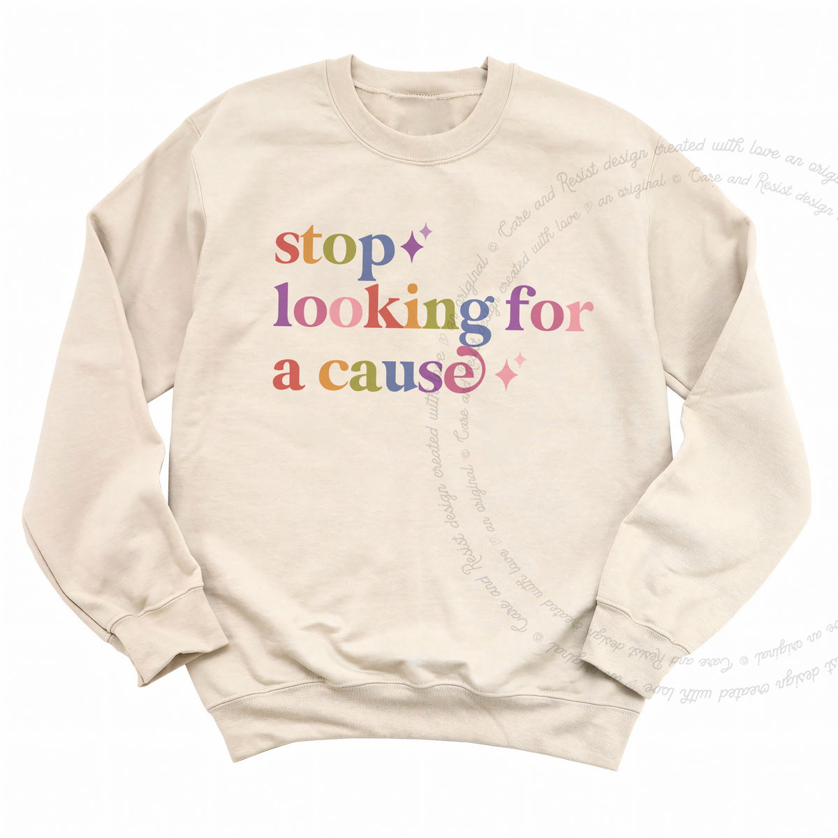 Stop Looking for a Cause Care & Resist Gildan crewneck sweatshirt in Sand