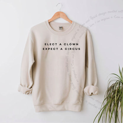 Elect a Clown Expect a Circus Care & Resist Gildan crewneck sweatshirt in Sand