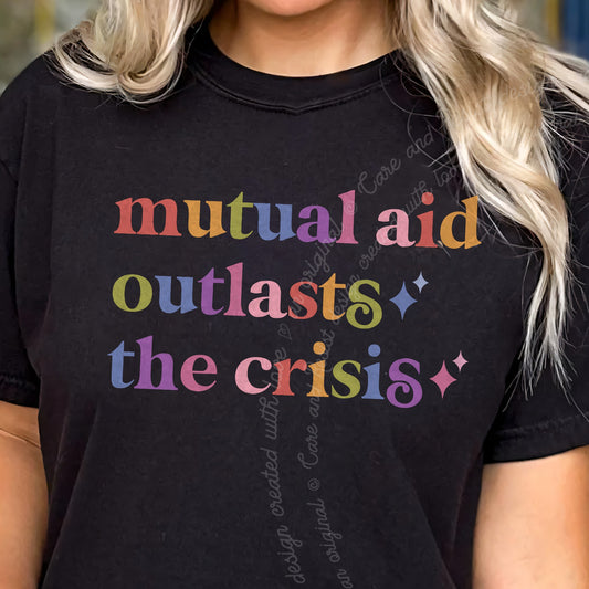 Mutual Aid Outlasts the Crisis Care & Resist progressive t-shirt in Black