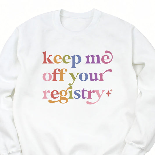 Keep Me Off Your Registry Care & Resist Gildan crewneck sweatshirt in White