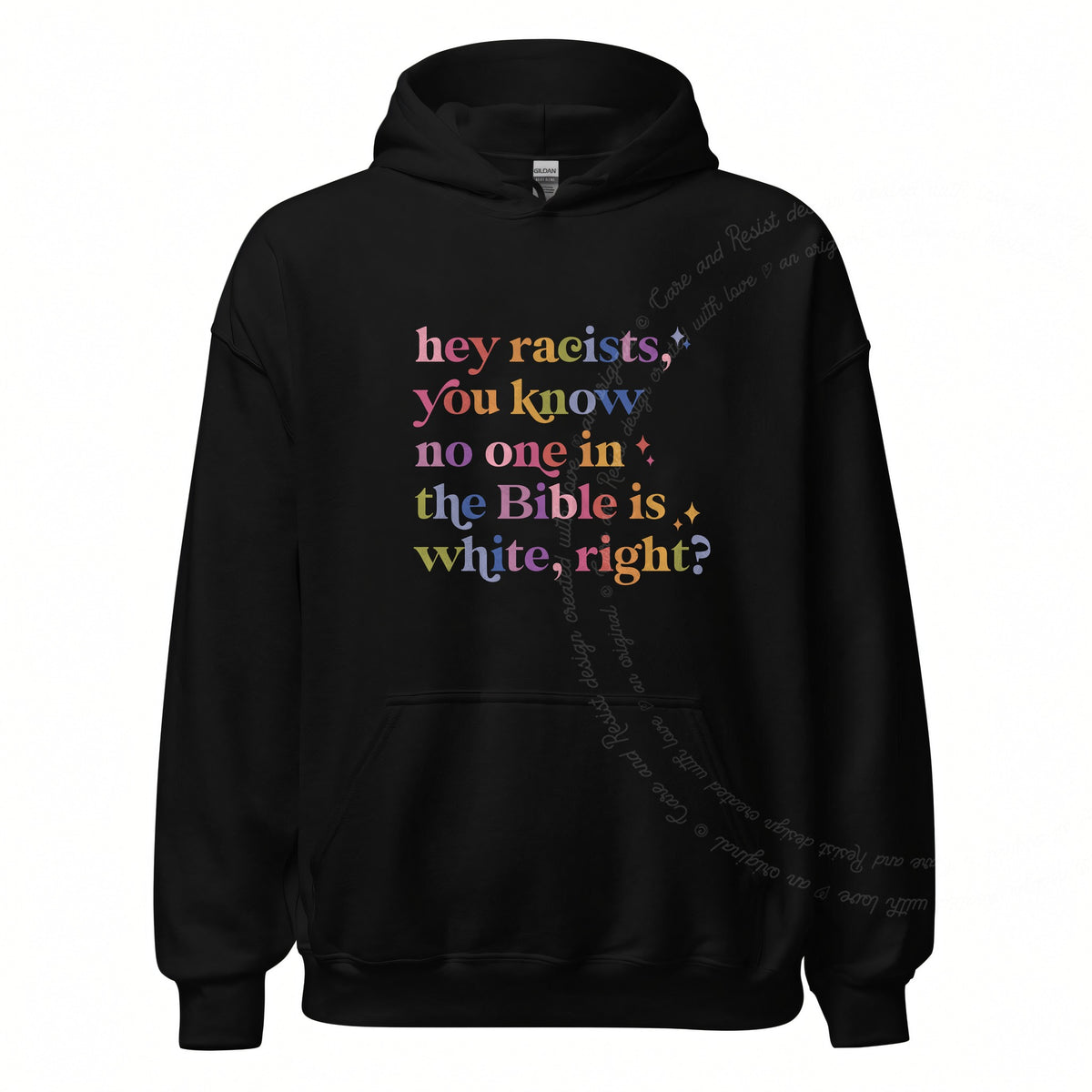 Hey Racists, You Know No One in the Bible Is White, Right? Care & Resist Gildan hoodie in Black