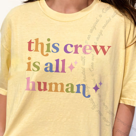 This Crew is All Human Care & Resist progressive t-shirt in Banana
