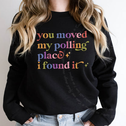 You Moved My Polling Place I Found It Care & Resist Gildan crewneck sweatshirt in Black