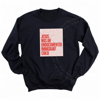 Jesus Was an Undocumented Immigrant Child Care & Resist Gildan crewneck sweatshirt in Black