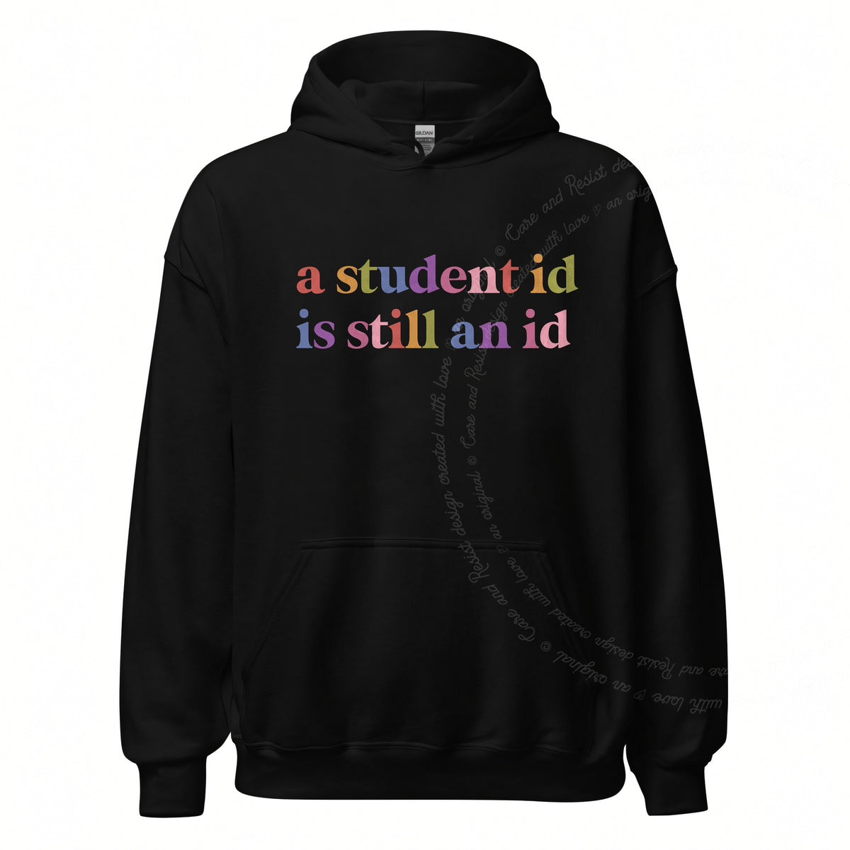 A Student Id is Still an Id Care & Resist Gildan hoodie in Black
