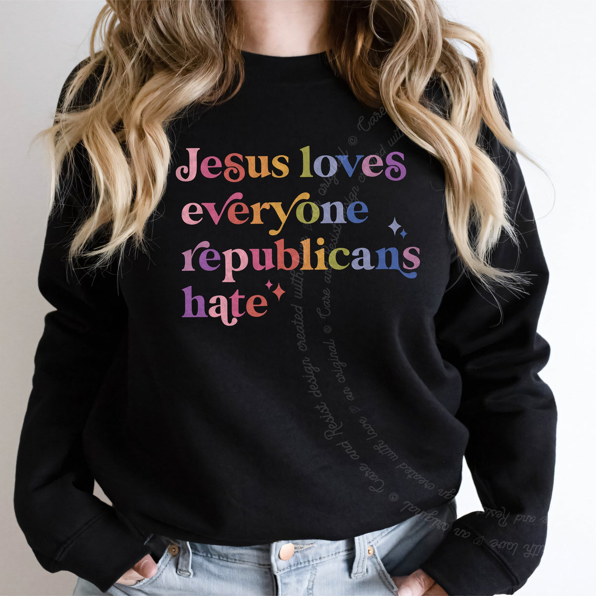 Jesus Loves Everyone Republicans Hate Care & Resist Gildan crewneck sweatshirt in Black