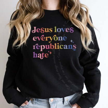 Jesus Loves Everyone Republicans Hate Care & Resist Gildan crewneck sweatshirt in Black