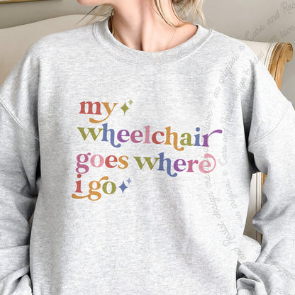 My Wheelchair Goes Where I Go Care & Resist Gildan crewneck sweatshirt in Sport Grey