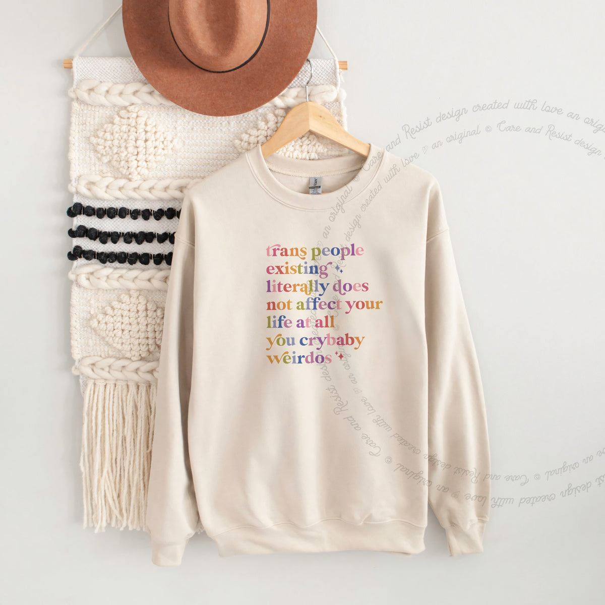 Trans People Existing Literally Does Not Affect Your Life At All You Crybaby Weirdos Care & Resist Gildan crewneck sweatshirt in Sand