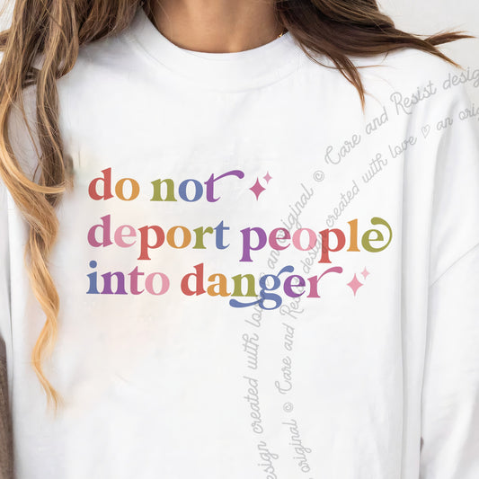 Do not Deport People Into Danger Care & Resist progressive t-shirt in White