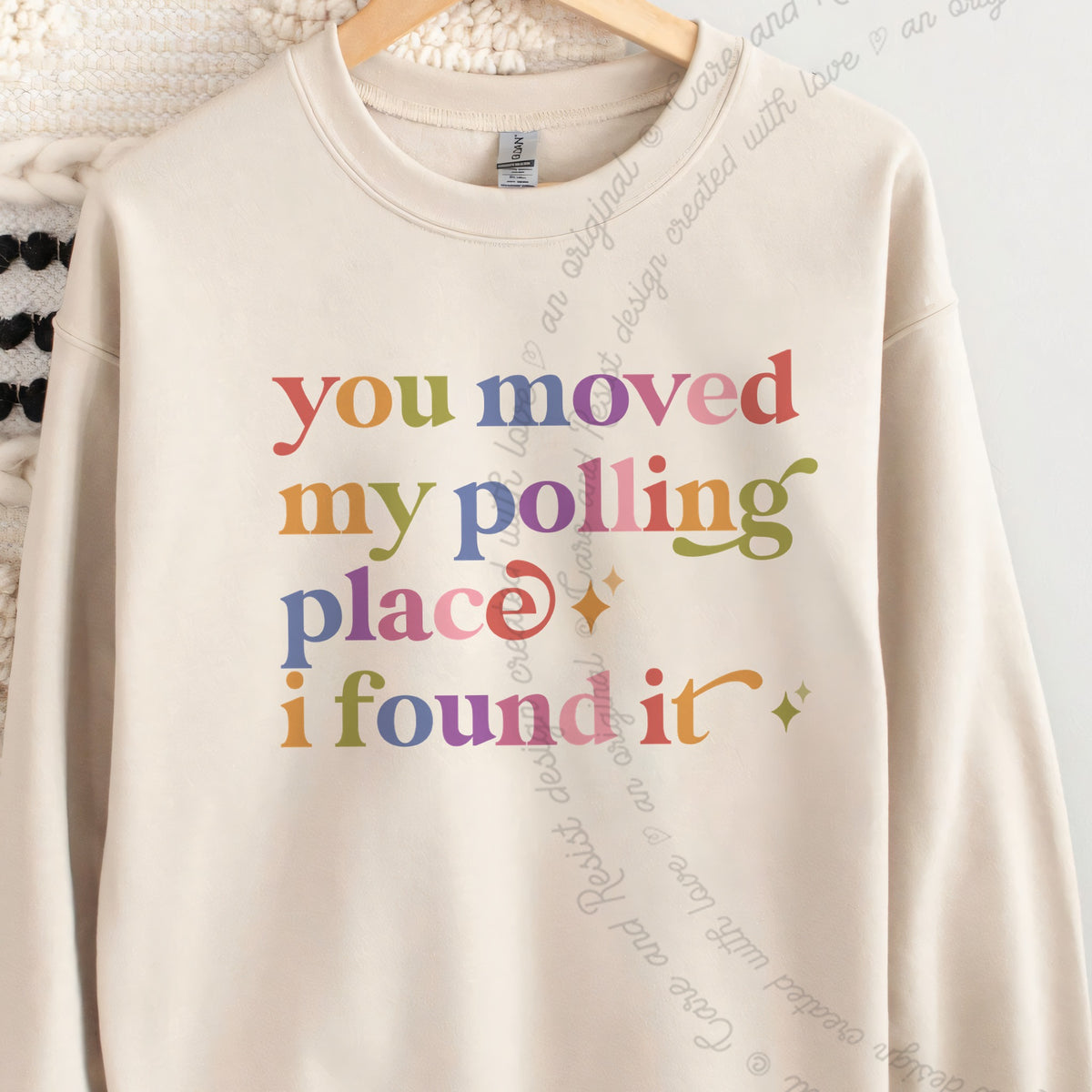 You Moved My Polling Place I Found It Care & Resist Gildan crewneck sweatshirt in Sand