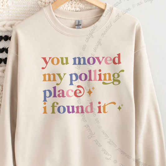 You Moved My Polling Place I Found It Care & Resist Gildan crewneck sweatshirt in Sand