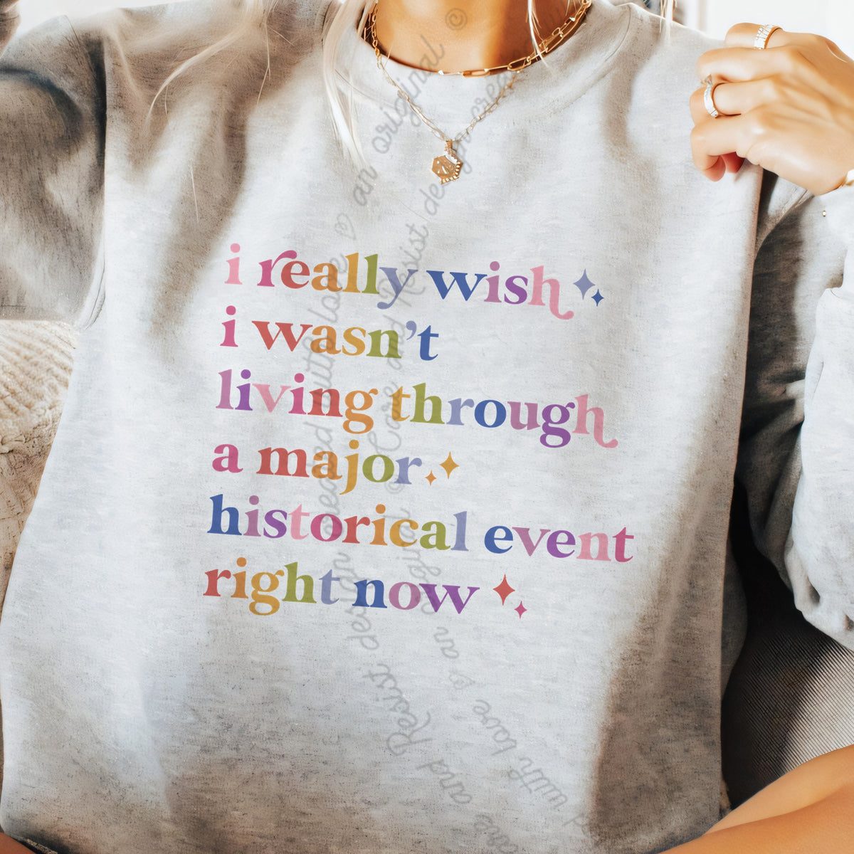 I Really Wish I Wasn't Living Through a Major Historical Event Right Now Care & Resist Gildan crewneck sweatshirt in Sport Grey