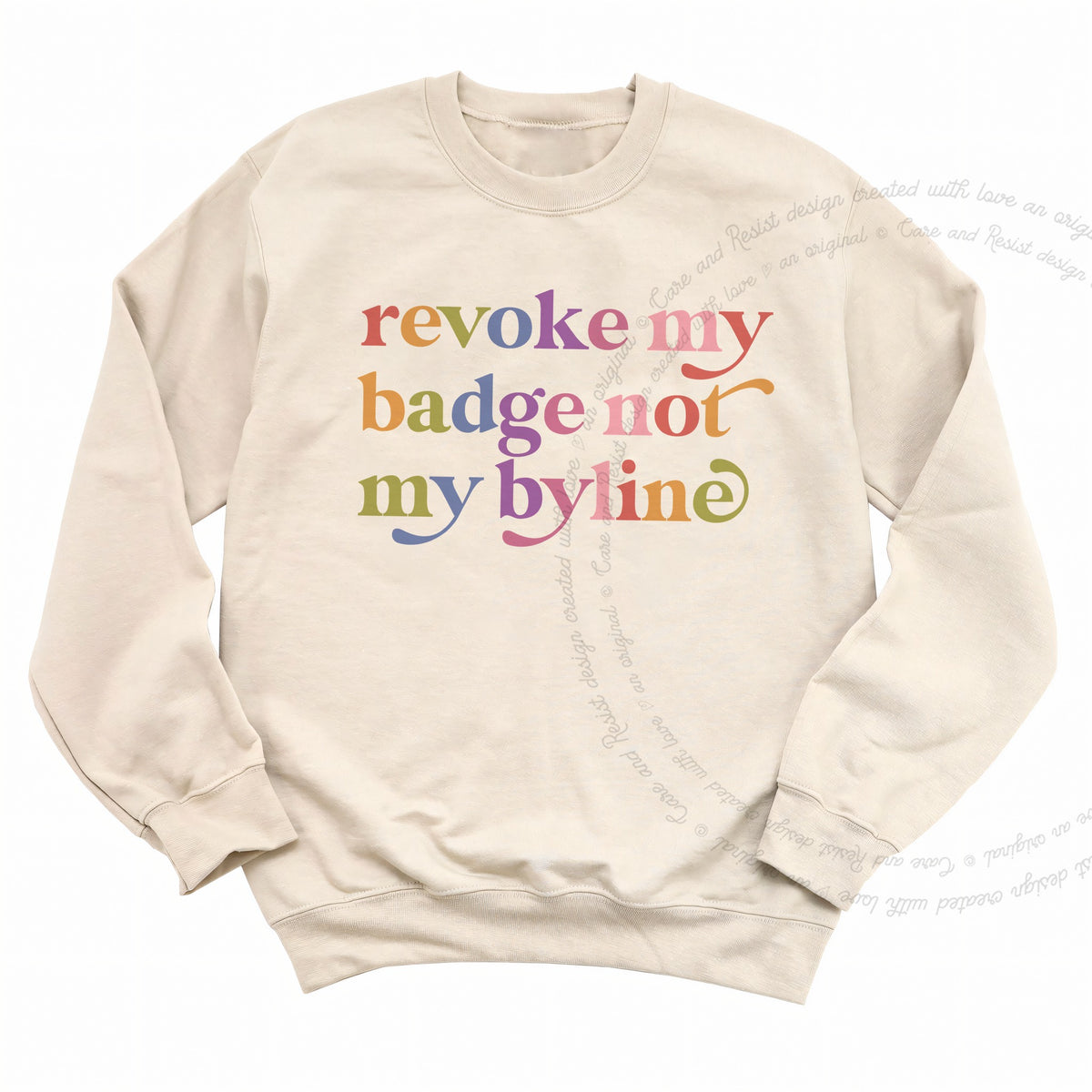 Revoke My Badge not My Byline Care & Resist Gildan crewneck sweatshirt in Sand