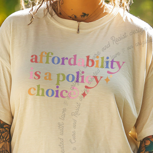 Affordability is a Policy Choice Care & Resist progressive t-shirt in Ivory