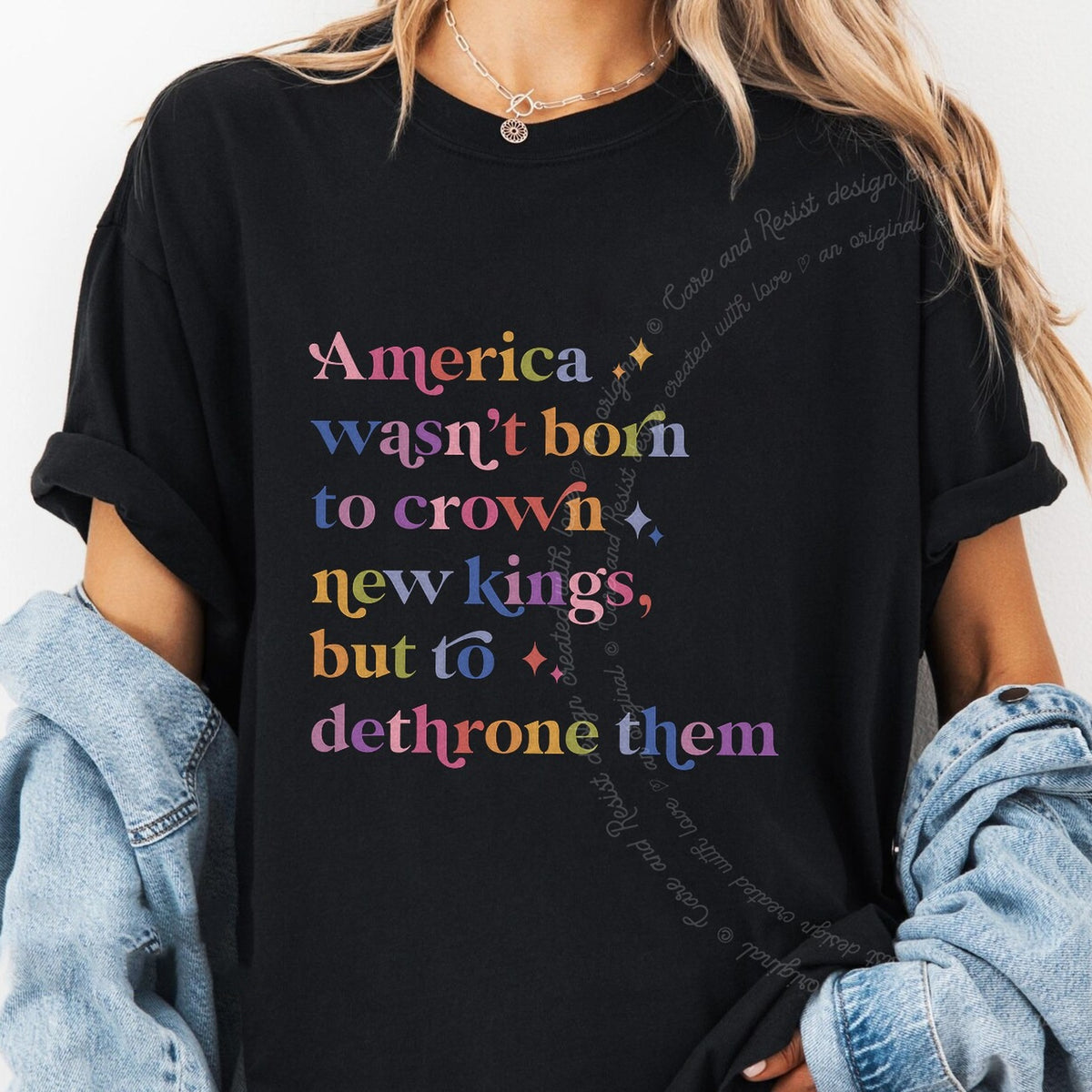 America Wasn't Born to Crown New Kings but to Dethrone Them Care & Resist progressive t-shirt in Black