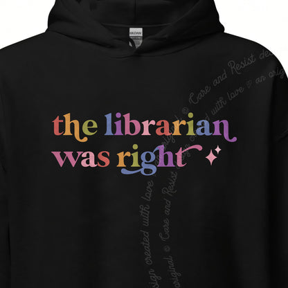 The Librarian Was Right Care & Resist Gildan hoodie in Black