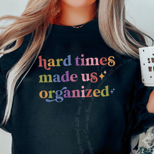 Hard Times Made Us Organized Care & Resist Gildan crewneck sweatshirt in Black