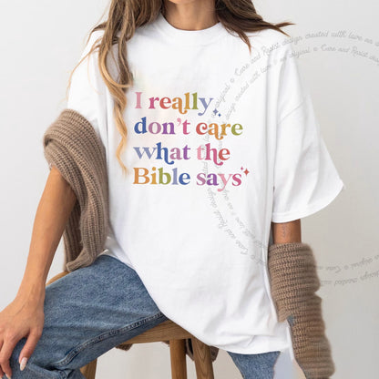 I Really Don't Care What the Bible Says Care & Resist progressive t-shirt in White