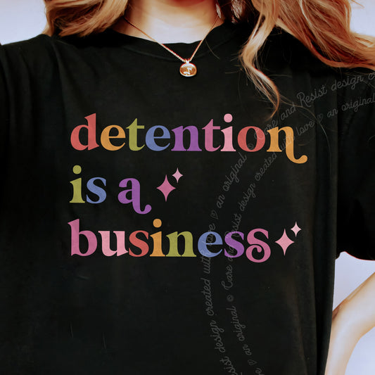 Detention is a Business Care & Resist progressive t-shirt in Black