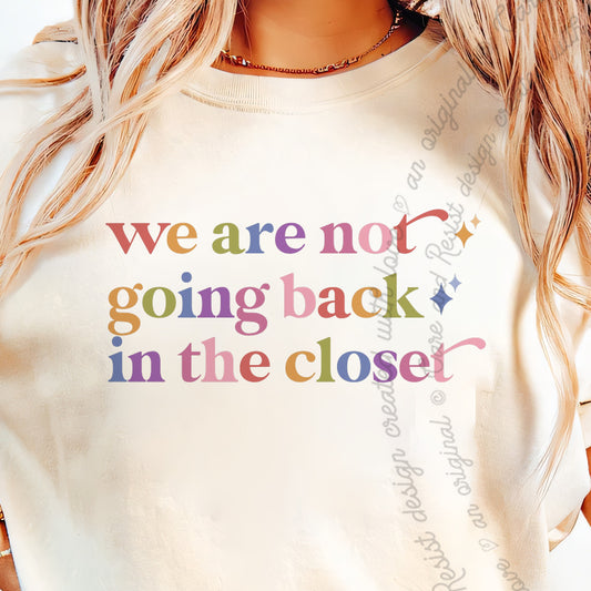 We are not Going Back in the Closet Care & Resist progressive t-shirt in Ivory