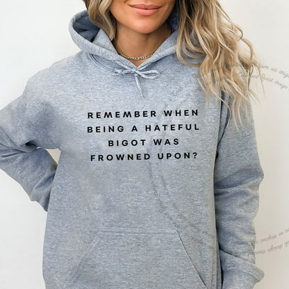 Remember When Being a Hateful Bigot Was Frowned Upon? Care & Resist Gildan hoodie in Sport Grey