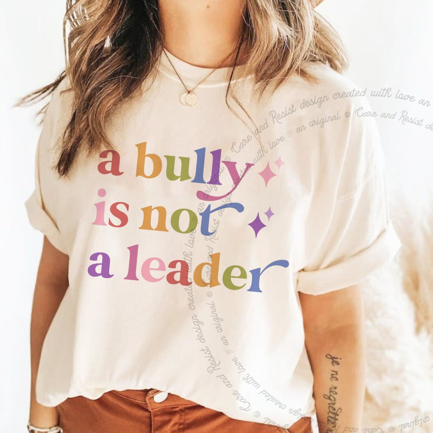 A Bully is not a Leader Care & Resist rainbow tee