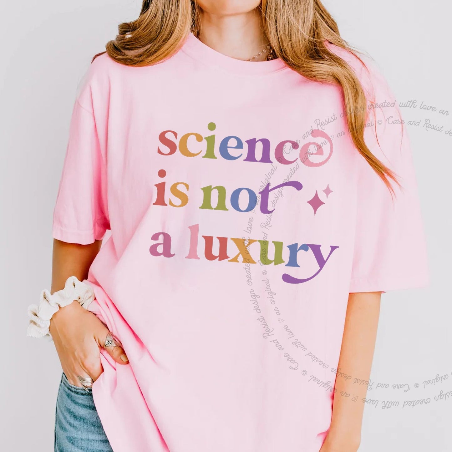 Science is not a Luxury Care & Resist rainbow Comfort Colors tee, Blossom