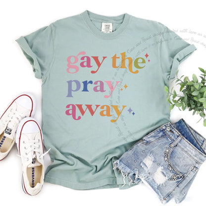 Gay the Pray Away Care & Resist progressive t-shirt in Bay