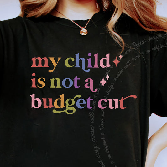 My Child is not a Budget Cut Care & Resist progressive t-shirt in Black
