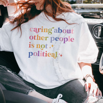 Caring About Other People Is Not Political Care & Resist progressive t-shirt in White
