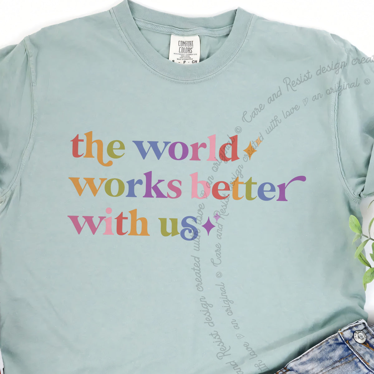 The World Works Better With Us Care & Resist progressive t-shirt in Bay