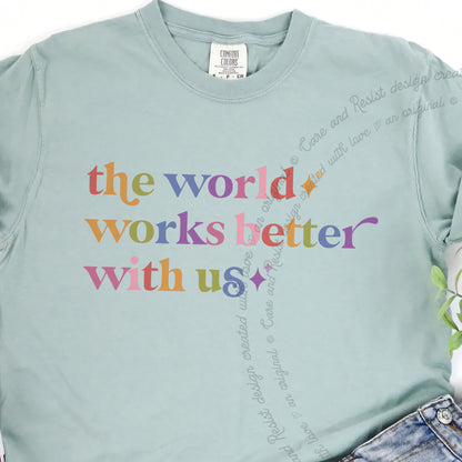 The World Works Better With Us Care & Resist progressive t-shirt in Bay