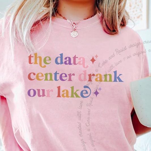 The Data Center Drank Our Lake Care & Resist progressive t-shirt in Blossom