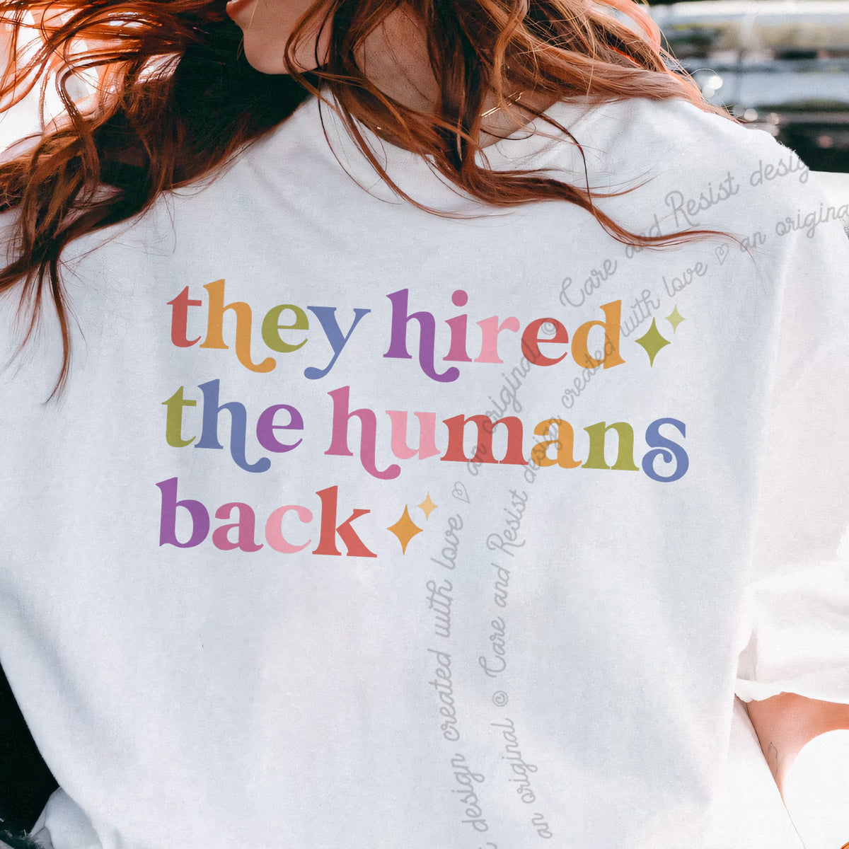 They Hired the Humans Back Care & Resist progressive t-shirt in White